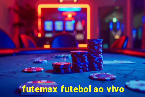 futemax futebol ao vivo